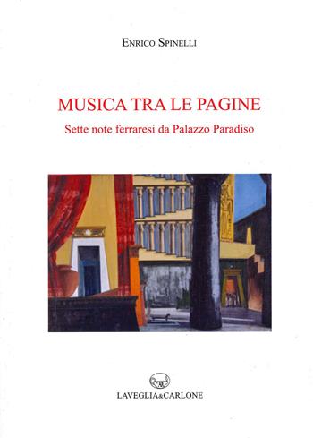 Musica tra le pagine. Sette note ferraresi da Palazzo Paradiso - Enrico Spinelli - Libro Lavegliacarlone 2021 | Libraccio.it