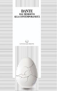 Dante dal Medioevo alla Contemporaneità  - Libro Lavegliacarlone 2022, Nuovi spiragli | Libraccio.it