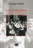 La via maestra. Dalla parte della Sinistra - Giuseppe Gregori - Libro Pentalinea 2001 | Libraccio.it
