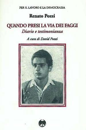 Quando presi la via dei faggi. Diario e testimonianza - Renato Pozzi - Libro Pentalinea 2007, Storia e memoria | Libraccio.it
