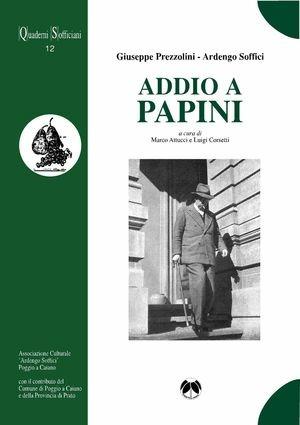 Addio a Papini - Luigi Corsetti, Marco Attucci - Libro Pentalinea 2007, Quaderni sofficiani | Libraccio.it