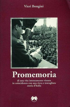 Promemoria di una vita intensamente vissuta in coincidenza con una ricca e travagliata storia d'Italia - Vieri Bongini - Libro Pentalinea 2005 | Libraccio.it