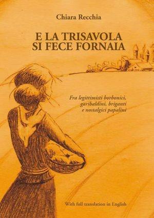 E la trisavola si fece fornaia fra legittimisti borbonici, garibaldini, briganti e nostalgici papalini - Chiara Recchia - Libro Pentalinea 2011 | Libraccio.it