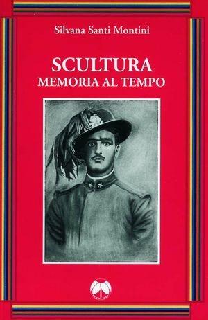 Scultura memoria al tempo - Silvana Santi Montini - Libro Pentalinea 2008 | Libraccio.it