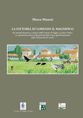 La fattoria di Lorenzo Il Magnifico. Gli animali domestici e selvatici delle Cascine di Poggio a Caiano (Prato)...