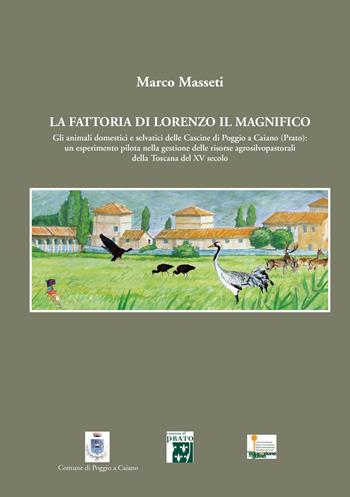 La fattoria di Lorenzo Il Magnifico. Gli animali domestici e selvatici delle Cascine di Poggio a Caiano (Prato)... - Marco Masseti - Libro Pentalinea 2015 | Libraccio.it
