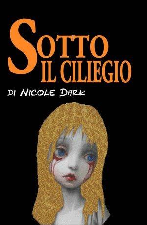 Sotto il ciliegio - Nicole Dark - Libro Pentalinea 2008 | Libraccio.it