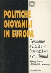 Politiche giovanili in Europa - Morena Cuconato, Gabriele Lenzi - Libro Edizioni Junior 2002, Ecce | Libraccio.it