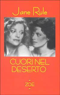 Cuori nel deserto - Jane Rule - Libro Zoe 1997, Donne | Libraccio.it