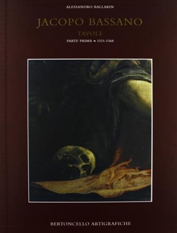 Jacopo Bassano. Vol. 2: Jacopo Bassano. Tavole (1531-1568).  - Libro Bertoncello 1996, Pittura del Rinascim. nell'Italia setten. | Libraccio.it