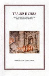 Tra res e verba. Studi offerti a Enrico Malato per i suoi settant'anni