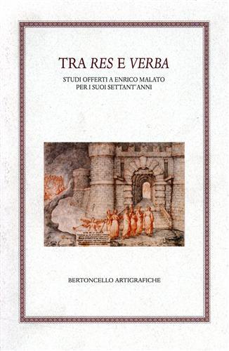 Tra res e verba. Studi offerti a Enrico Malato per i suoi settant'anni  - Libro Bertoncello 2007 | Libraccio.it
