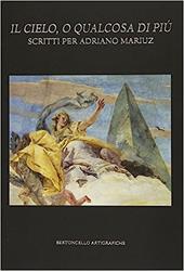 Il cielo, o qualcosa di più. Scritti per Adriano Mariuz