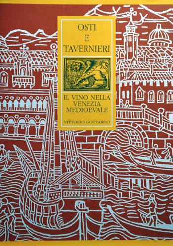 Osti e tavernieri. Il vino nella Venezia medioevale - Vittorio Gottardo - Libro Supernova 2005, Venezia/Storia | Libraccio.it