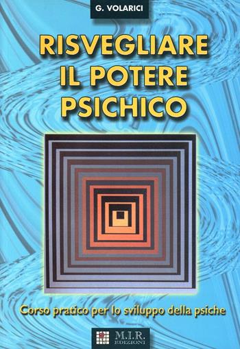 Risvegliare il potere psichico - Gianluca Volarici - Libro MIR Edizioni 2000 | Libraccio.it