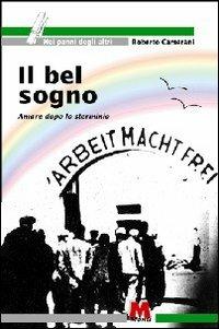 Il bel sogno. Amare dopo lo sterminio - Roberto Camerani - Libro Monti 1998, Nei panni degli altri | Libraccio.it
