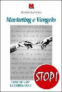 Marketing e vangelo. «Comunicare» la Chiesa oggi - Sergio Slavazza - Libro Monti 1998, Stop! | Libraccio.it