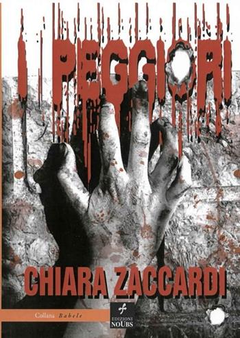 I peggiori - Chiara Zaccardi - Libro Noubs 2012, Babele | Libraccio.it