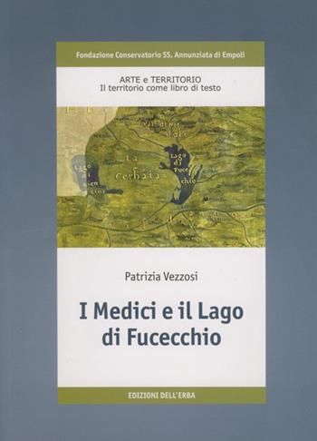 I Medici e il lago di Fucecchio - Patrizia Vezzosi - Libro Edizioni dell'Erba 2009 | Libraccio.it