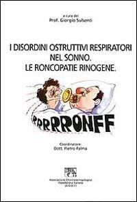 I disordini ostruttivi respiratori nel sonno. Le roncopatie rinogene - Giorgio Sulsenti - Libro Timeo 1996 | Libraccio.it