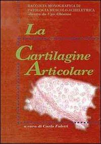 La cartilagine articolare - Ugo Albisinni - Libro Timeo 1997, Raccolta monogr. di patologia muscolo-scheletrica | Libraccio.it
