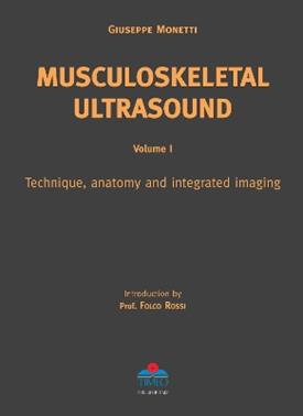Musculoskeletal ultra sound. Ediz. italiana e inglese. Vol. 1: Technique, anatomy and integrated imaging - Giuseppe Monetti - Libro Timeo 2009 | Libraccio.it