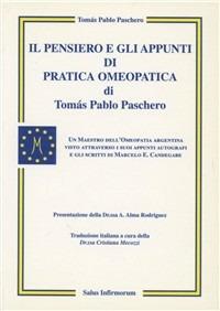 Il pensiero e gli appunti di pratica omeopatica di Tomás Pablo Paschero - Tomás P. Paschero - Libro Salus Infirmorum 2003, Omeopatia | Libraccio.it