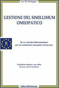 Gestione del simillimum omeopatico. Il vero metodo hahnemanniano per un trattamento omeopatico di successo - Luc De Schepper - Libro Salus Infirmorum 2009 | Libraccio.it