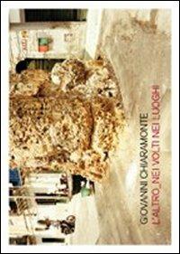 L' altro. Nei volti nei luoghi. Catalogo della mostra - Giovanni Chiaramonte - Libro Grafiche Aurora 2010 | Libraccio.it