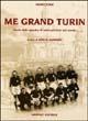 Me grand Turin - Sauro Tomè, Sergio Barbero - Libro Graphot 2008, Saggistica sportiva | Libraccio.it