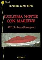 L' ultima notte con Martine - Claudio Giacchino - Libro Graphot 2008, Filo giallo | Libraccio.it