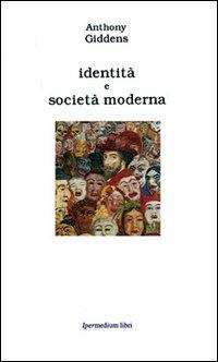 Identità e società moderna - Anthony Giddens - Libro Ipermedium Libri 2001 | Libraccio.it