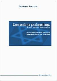 L' ossessione antisraeliana - Edoardo Tabasso - Libro Ipermedium Libri 2007, Opzioni | Libraccio.it