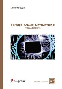 Corso di analisi matematica 2 - Carlo Ravaglia - Libro Dupress 2008, Scienze matematiche, fisiche e naturali | Libraccio.it
