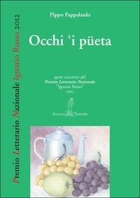 Occhi 'i pueta. Testo siciliano e italiano - Pippo Pappalardo - Libro Aulino 2013, Premio letterario nazionale | Libraccio.it