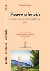 Essere silenzio. Un viaggio tra le voci interiori dell'anima