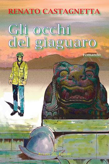 Gli occhi del giaguaro - Renato Castagnetta - Libro Aulino 2015 | Libraccio.it