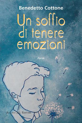 Un soffio di tenere emozioni. Nuova ediz. - Benedetto Cottone - Libro Aulino 2018 | Libraccio.it