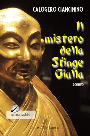 Il mistero della Sfinge Gialla - Calogero Ciancimino - Libro Aulino 2017, Dàidalos | Libraccio.it