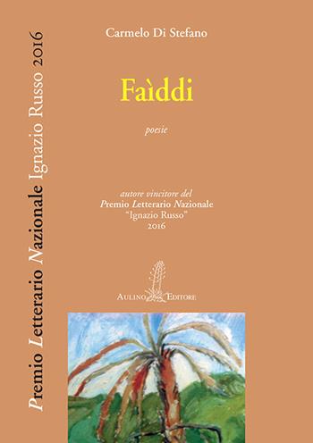 Faìddi - Carmelo Di Stefano - Libro Aulino 2017, Premio letterario nazionale | Libraccio.it