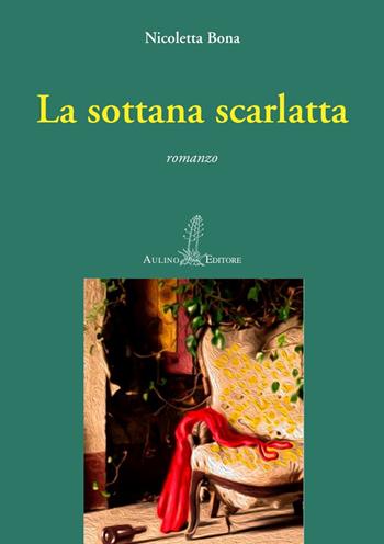 La sottana scarlatta. Nuova ediz. - Nicoletta Bona - Libro Aulino 2018 | Libraccio.it