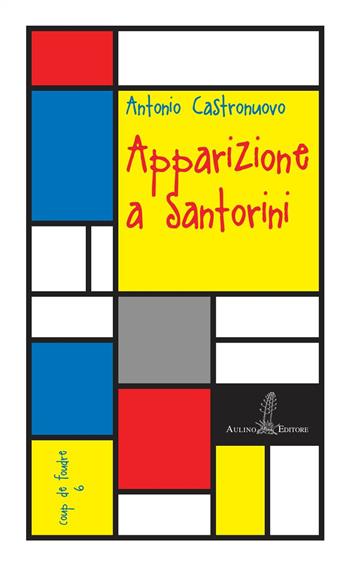 Apparizione a Santorini - Antonio Castronuovo - Libro Aulino 2018, Coup de foudre | Libraccio.it