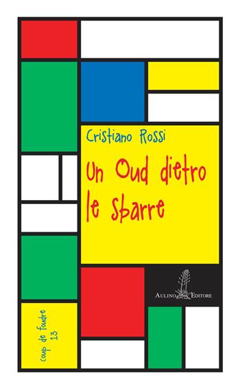 Un Oud dietro le sbarre. Nuova ediz. - Cristiano Rossi - Libro Aulino 2018 | Libraccio.it
