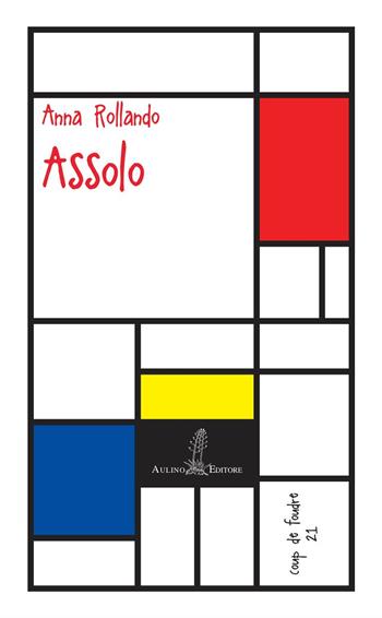 Assolo - Anna Rollando - Libro Aulino 2019, Coup de foudre | Libraccio.it