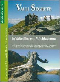 Valli segrete in Valtellina e Valchiavenna  - Libro Quaderni Valtellinesi 2010 | Libraccio.it