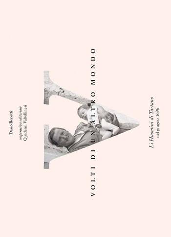 Volti di un altro mondo. Li huomini di Tartano nel giugno 1696 - Dario Benetti - Libro Quaderni Valtellinesi 2018 | Libraccio.it
