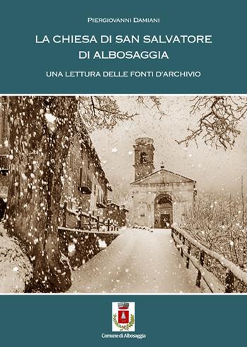 La chiesa di S. Salvatore di Albosaggia. Una lettura delle fonti di archivio - Piergiovanni Damiani - Libro Quaderni Valtellinesi 2024 | Libraccio.it