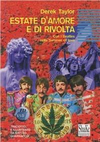 Estate d'amore e di rivolta. Con i Beatles nella Summer of love - Derek Taylor - Libro ShaKe 1997, Underground | Libraccio.it