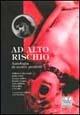 Ad alto rischio. Antologia di scritti proibiti  - Libro ShaKe 1997, Corpi radicali | Libraccio.it