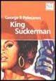 King Suckerman - George P. Pelecanos - Libro ShaKe 2002, Black Prometheus | Libraccio.it